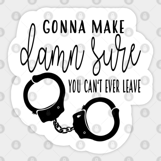 Make Damn Sure - Handcuffs - TBS Sticker by frickinferal